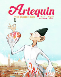 ARLEQUIN OU LES OREILLES DE VENISE