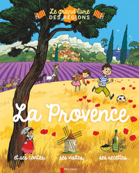 LA PROVENCE - ET SES CONTES, SES VISITES, SES RECETTES...