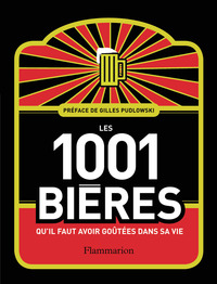 Les 1 001 bières qu'il faut avoir goûtées dans sa vie