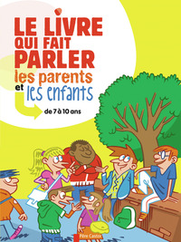 LE LIVRE QUI FAIT PARLER LES PARENTS ET LES ENFANTS DE 7 A 10 ANS