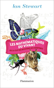 Les mathématiques du vivant ou La Clé des mystères de l'existence