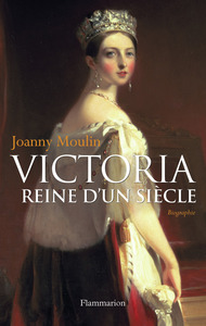 VICTORIA, REINE D'UN SIECLE