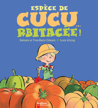Espèce de cucurbitacée!