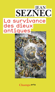 LA SURVIVANCE DES DIEUX ANTIQUES - ESSAI SUR LE ROLE DE LA TRADITION MYTHOLOGIQUE DANS L'HUMANISME E
