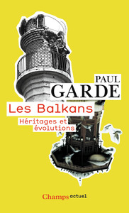 LES BALKANS - HERITAGES ET EVOLUTIONS