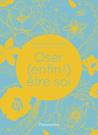 Oser (enfin !) être soi
