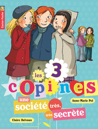 LES 3 COPINES - T04 - UNE SOCIETE TRES, TRES SECRETE