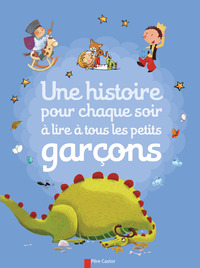 Une histoire pour chaque soir à lire à tous les petits garçons