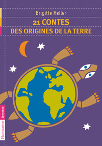 21 CONTES DES ORIGINES DE LA TERRE