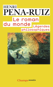 LE ROMAN DU MONDE - LEGENDES PHILOSOPHIQUES