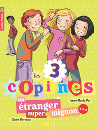 LES 3 COPINES - T07 - UN ETRANGER SUPER-MIGNON...