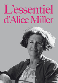 L'ESSENTIEL D'ALICE MILLER