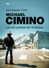 MICHAEL CIMINO, LES VOIX PERDUES DE L'AMERIQUE