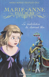 MARIE-ANNE, FILLE DU ROI - T05 - LA MALEDICTION DU DIAMANT BLEU