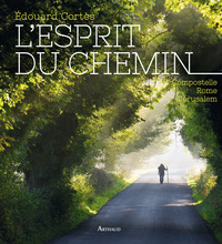 L'ESPRIT DU CHEMIN - COMPOSTELLE, ROME, JERUSALEM