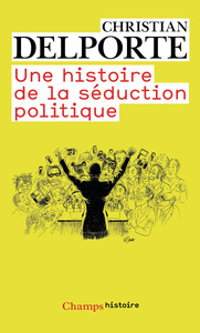 Une histoire de la séduction politique