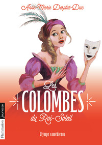 LES COLOMBES DU ROI-SOLEIL - VOL09 - OLYMPE COMEDIENNE