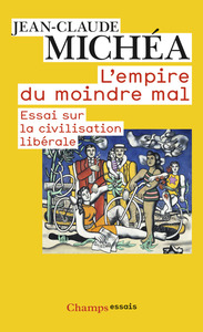 L'EMPIRE DU MOINDRE MAL - ESSAI SUR LA CIVILISATION LIBERALE