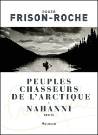 PEUPLES CHASSEURS DE L'ARCTIQUE - NAHANNI