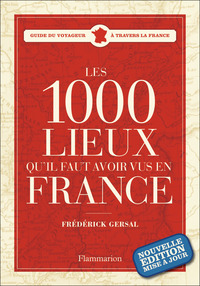 Les 1000 lieux qu'il faut avoir vus en France