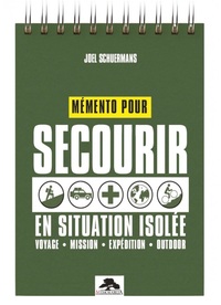 MEMENTO POUR SECOURIR EN SITUATION ISOLEE - VOYAGE - MISSION - EXPEDITION - OUTDOOR