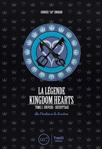LA LEGENDE KINGDOM HEARTS - TOME 2 - UNIVERS ET DECRYPTAGE. DE L'OMBRE A LA LUMIERE