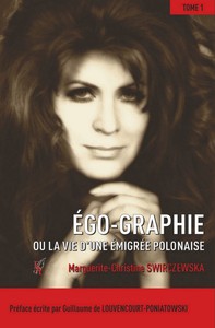 EGO-GRAPHIE - OU LA VIE D'UNE EMIGREE POLONAISE