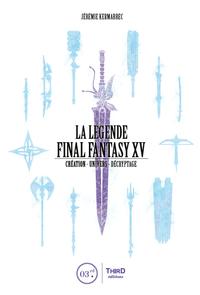 LA LEGENDE FINAL FANTASY XV - CREATION - UNIVERS - DECRYPTAGE