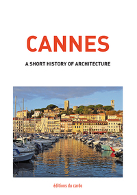 CANNES, A SHORT HISTORY OF ARCHITECTURE