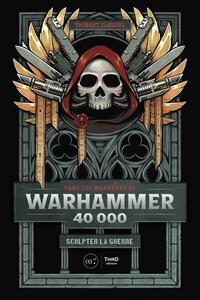 Dans les méandres de Warhammer 40k. Sculpter la guerre