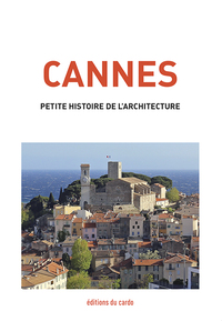 CANNES, PETITE HISTOIRE DE L'ARCHITECTURE