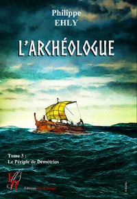 L'ARCHEOLOGUE TOME 3 - LE PERIPLE DE DEMETRIOS