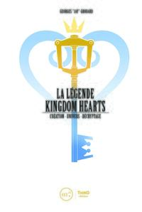 LA LEGENDE KINGDOM HEARTS - TOME 1 - CREATION. LE ROYAUME DU COEUR