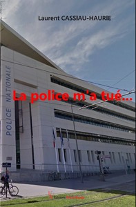 LA POLICE M'A TUE