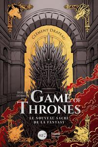 DANS LES INTRIGUES DE GAME OF THRONES - LE ROI DE LA FANTASY MODERNE