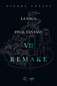 La saga Final Fantasy VII Remake