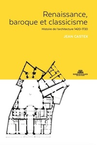 RENAISSANCE, BAROQUE ET CLASSICISME. HISTOIRE DE L'ARCHITECTURE 1420-1720