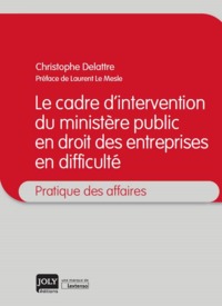 LE CADRE D INTERVENTION DU MINISTERE PUBLIC EN DROIT DES ENTREPR. EN DIFFICULTE