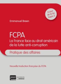 FCPA, LA FRANCE FACE AU DROIT AMÉRICAIN DE LA LUTTE ANTI-CORRUPTION