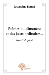 Poèmes du dimanche et des jours ordinaires...