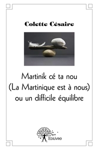 La Martinique est à nous ou un difficile équilibre