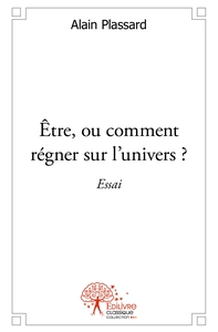 Être, ou comment régner sur l'univers ?
