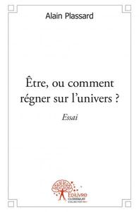 être, ou comment régner sur l’univers ?