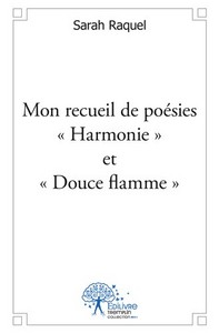 Mon recueil de poésies "harmonie" et "douce flamme"