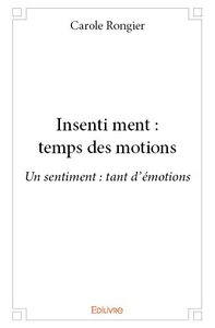 Insenti ment : temps des motions