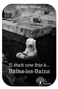 Il était une fois à... Bains-les-Bains