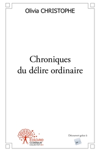 Chroniques du délire ordinaire