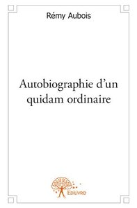 Autobiographie d'un quidam ordinaire