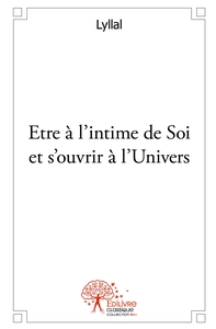 Etre à l'intime de Soi et s'ouvrir à l'Univers
