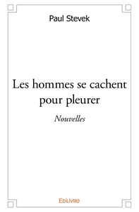 Les hommes se cachent pour pleurer